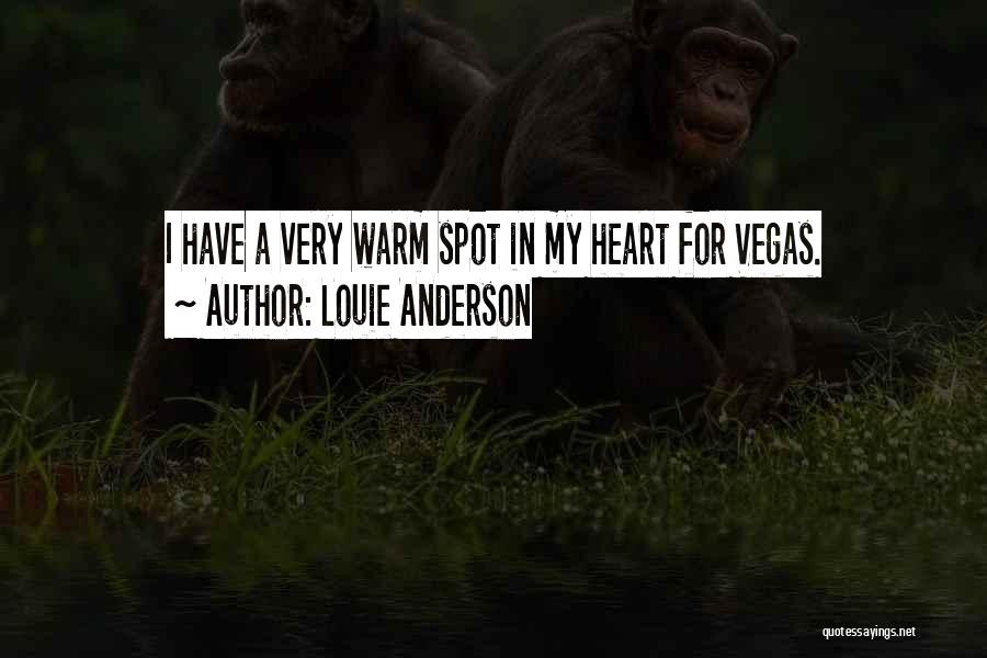 Louie Anderson Quotes: I Have A Very Warm Spot In My Heart For Vegas.