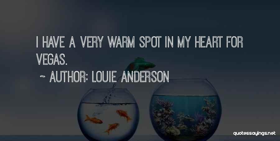 Louie Anderson Quotes: I Have A Very Warm Spot In My Heart For Vegas.