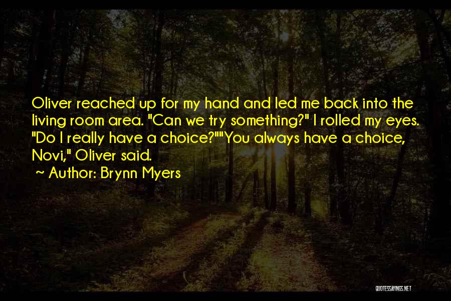 Brynn Myers Quotes: Oliver Reached Up For My Hand And Led Me Back Into The Living Room Area. Can We Try Something? I