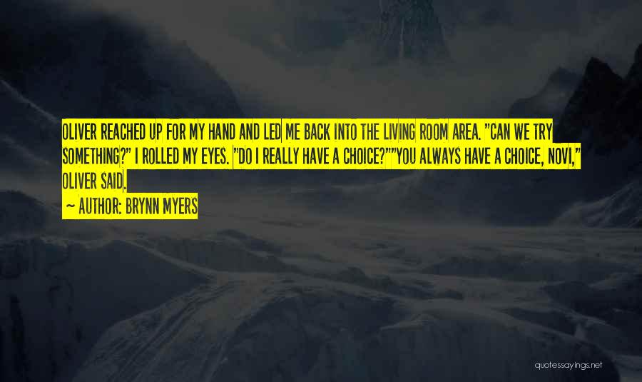 Brynn Myers Quotes: Oliver Reached Up For My Hand And Led Me Back Into The Living Room Area. Can We Try Something? I