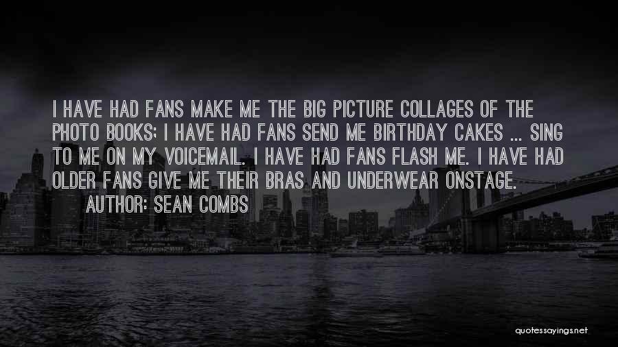 Sean Combs Quotes: I Have Had Fans Make Me The Big Picture Collages Of The Photo Books; I Have Had Fans Send Me