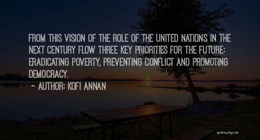 Kofi Annan Quotes: From This Vision Of The Role Of The United Nations In The Next Century Flow Three Key Priorities For The