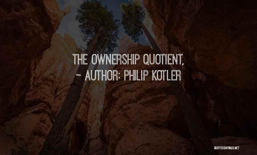 Philip Kotler Quotes: The Ownership Quotient,