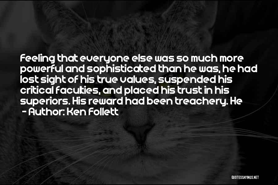 Ken Follett Quotes: Feeling That Everyone Else Was So Much More Powerful And Sophisticated Than He Was, He Had Lost Sight Of His