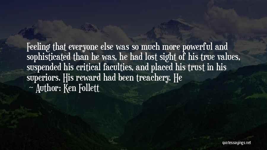 Ken Follett Quotes: Feeling That Everyone Else Was So Much More Powerful And Sophisticated Than He Was, He Had Lost Sight Of His
