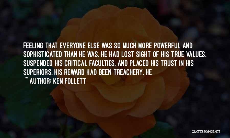 Ken Follett Quotes: Feeling That Everyone Else Was So Much More Powerful And Sophisticated Than He Was, He Had Lost Sight Of His