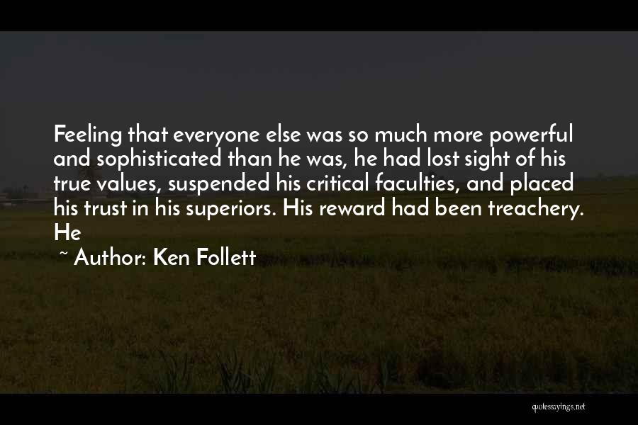 Ken Follett Quotes: Feeling That Everyone Else Was So Much More Powerful And Sophisticated Than He Was, He Had Lost Sight Of His