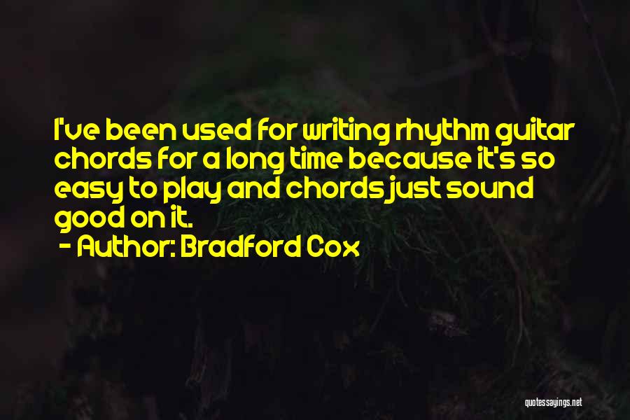Bradford Cox Quotes: I've Been Used For Writing Rhythm Guitar Chords For A Long Time Because It's So Easy To Play And Chords