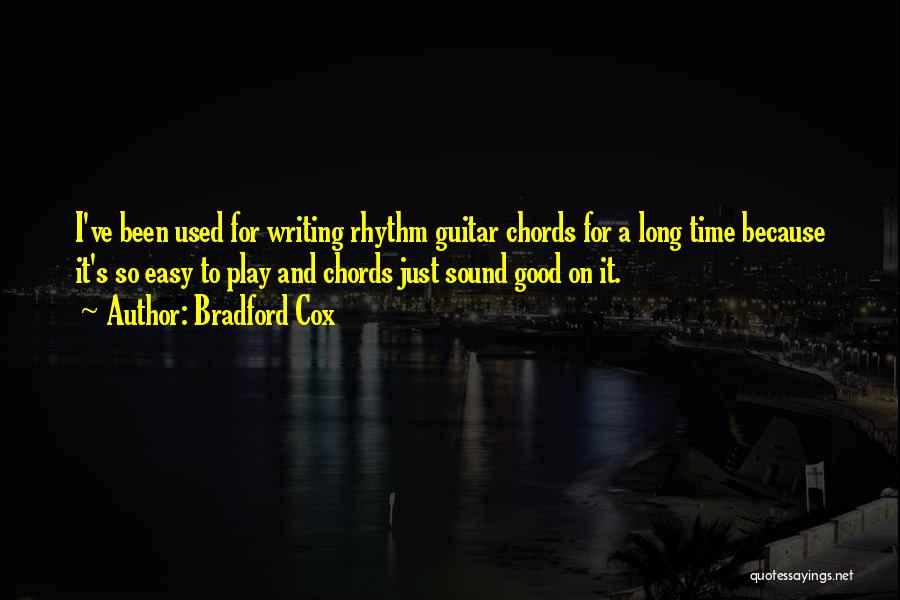 Bradford Cox Quotes: I've Been Used For Writing Rhythm Guitar Chords For A Long Time Because It's So Easy To Play And Chords