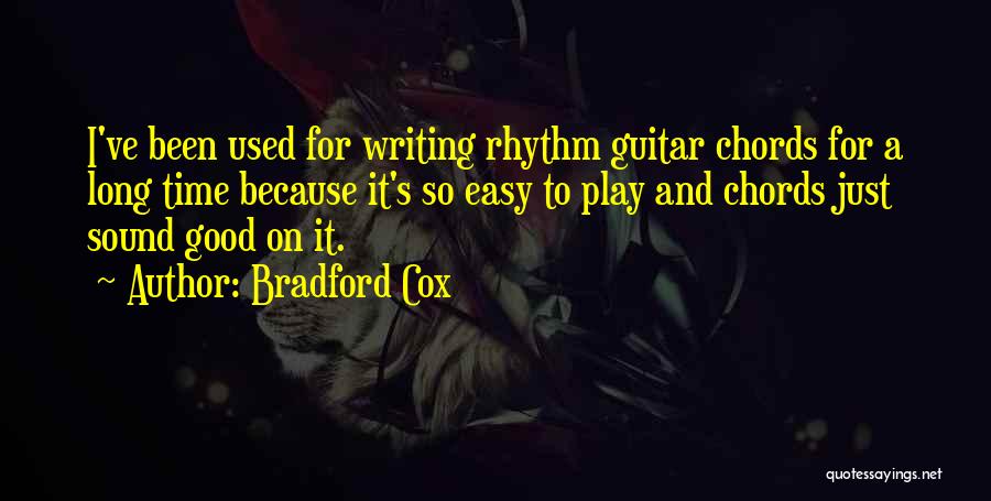 Bradford Cox Quotes: I've Been Used For Writing Rhythm Guitar Chords For A Long Time Because It's So Easy To Play And Chords