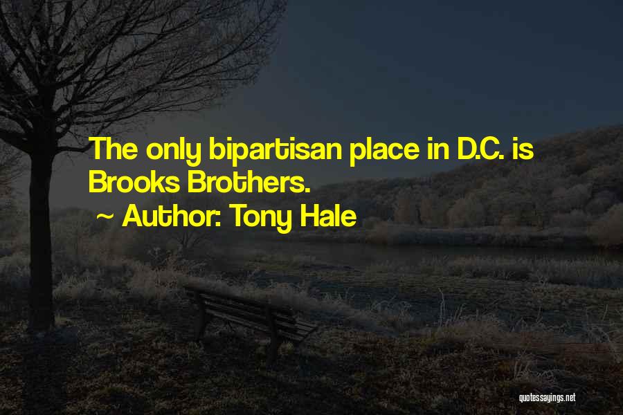 Tony Hale Quotes: The Only Bipartisan Place In D.c. Is Brooks Brothers.