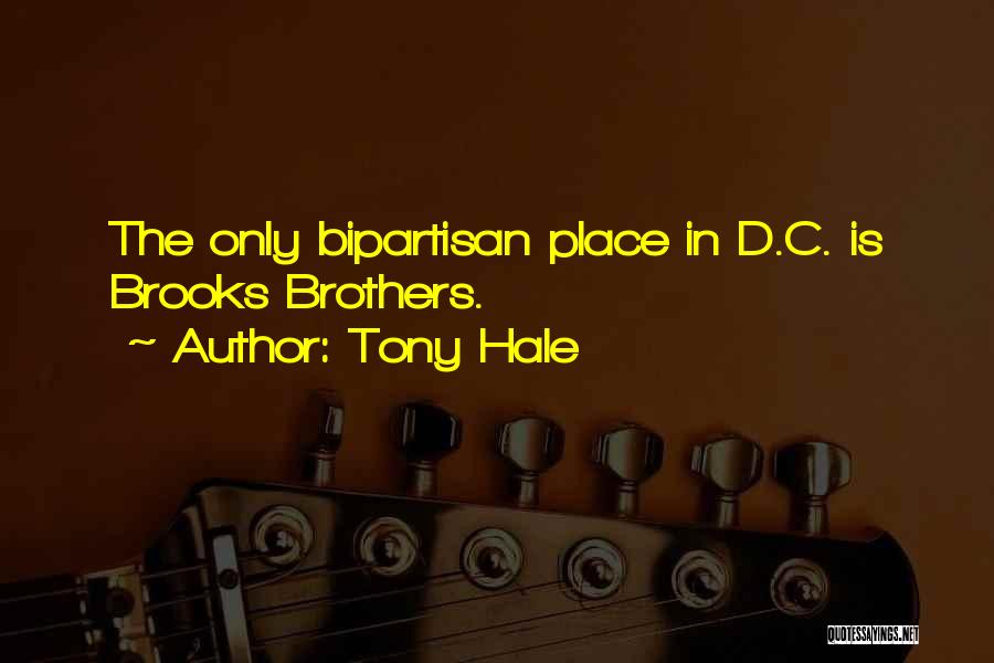 Tony Hale Quotes: The Only Bipartisan Place In D.c. Is Brooks Brothers.