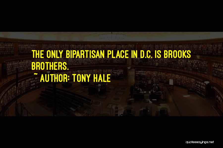 Tony Hale Quotes: The Only Bipartisan Place In D.c. Is Brooks Brothers.