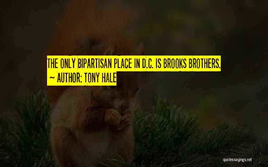 Tony Hale Quotes: The Only Bipartisan Place In D.c. Is Brooks Brothers.