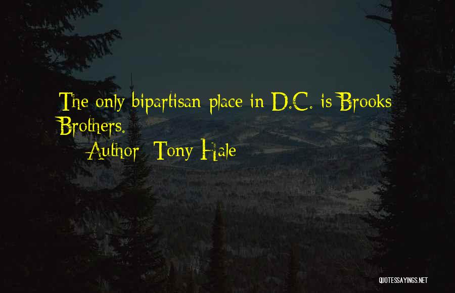 Tony Hale Quotes: The Only Bipartisan Place In D.c. Is Brooks Brothers.