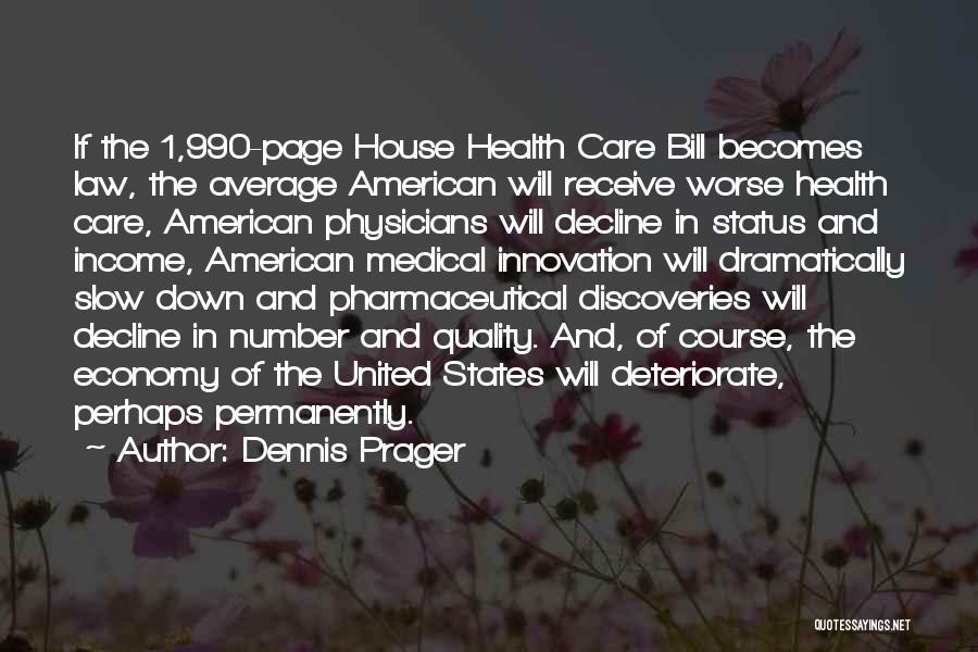 Dennis Prager Quotes: If The 1,990-page House Health Care Bill Becomes Law, The Average American Will Receive Worse Health Care, American Physicians Will