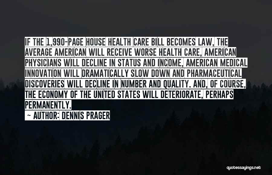 Dennis Prager Quotes: If The 1,990-page House Health Care Bill Becomes Law, The Average American Will Receive Worse Health Care, American Physicians Will