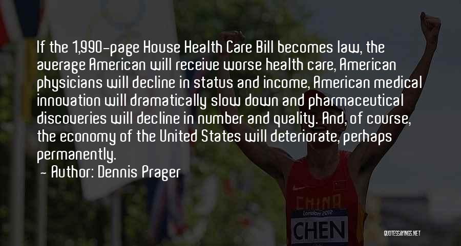 Dennis Prager Quotes: If The 1,990-page House Health Care Bill Becomes Law, The Average American Will Receive Worse Health Care, American Physicians Will