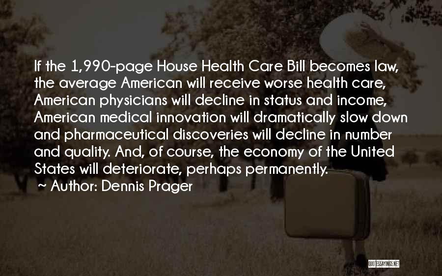 Dennis Prager Quotes: If The 1,990-page House Health Care Bill Becomes Law, The Average American Will Receive Worse Health Care, American Physicians Will