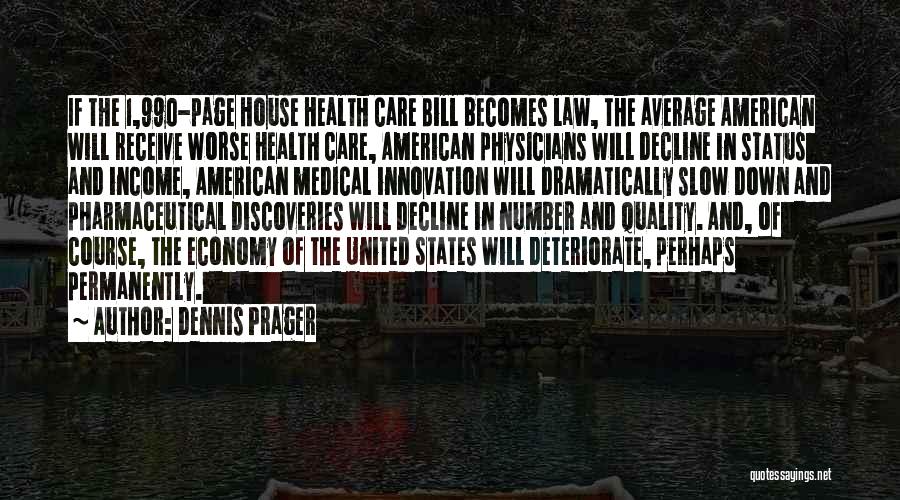 Dennis Prager Quotes: If The 1,990-page House Health Care Bill Becomes Law, The Average American Will Receive Worse Health Care, American Physicians Will