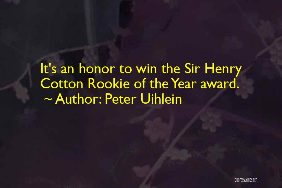 Peter Uihlein Quotes: It's An Honor To Win The Sir Henry Cotton Rookie Of The Year Award.