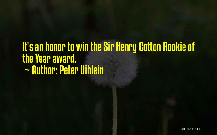 Peter Uihlein Quotes: It's An Honor To Win The Sir Henry Cotton Rookie Of The Year Award.