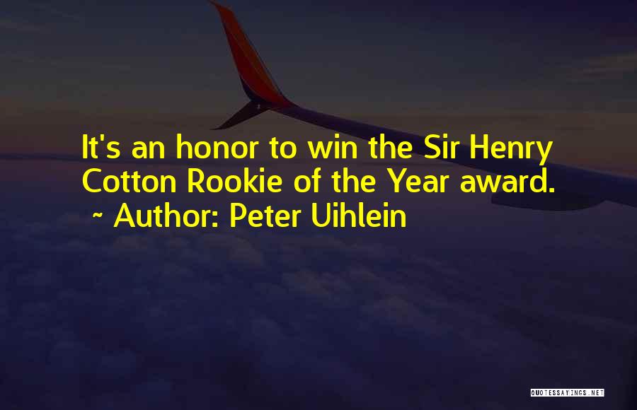 Peter Uihlein Quotes: It's An Honor To Win The Sir Henry Cotton Rookie Of The Year Award.