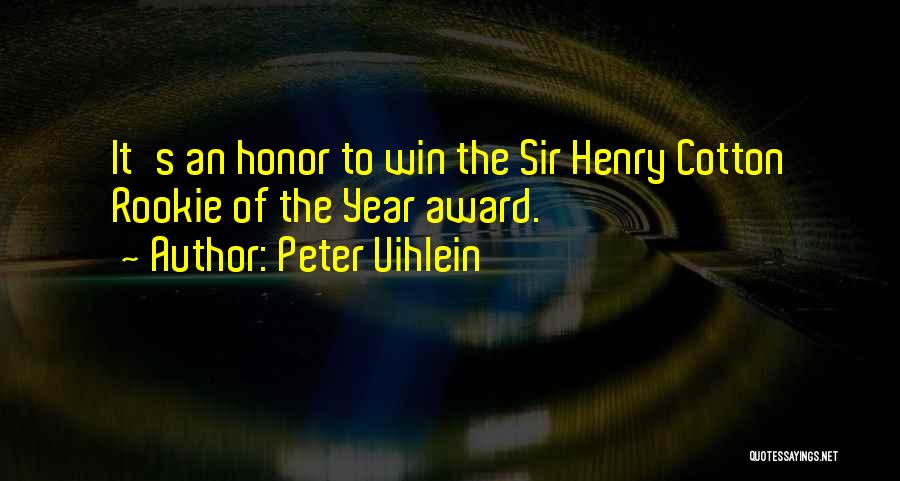 Peter Uihlein Quotes: It's An Honor To Win The Sir Henry Cotton Rookie Of The Year Award.