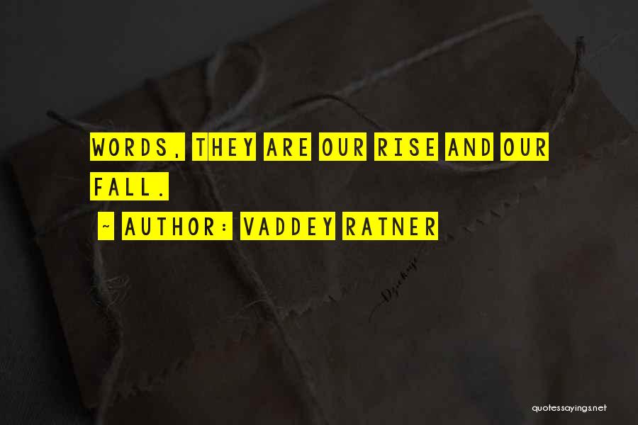 Vaddey Ratner Quotes: Words, They Are Our Rise And Our Fall.