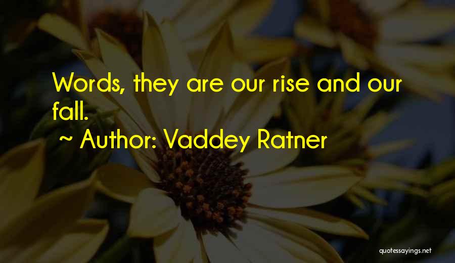 Vaddey Ratner Quotes: Words, They Are Our Rise And Our Fall.