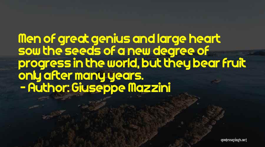 Giuseppe Mazzini Quotes: Men Of Great Genius And Large Heart Sow The Seeds Of A New Degree Of Progress In The World, But