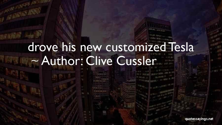 Clive Cussler Quotes: Drove His New Customized Tesla