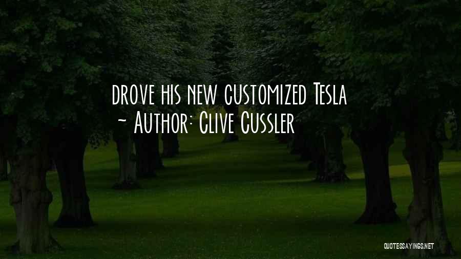 Clive Cussler Quotes: Drove His New Customized Tesla