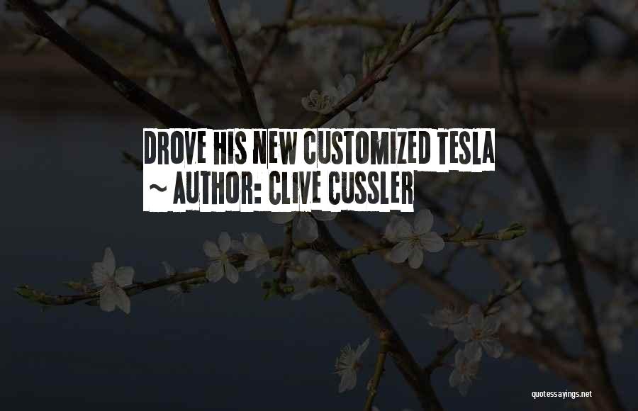 Clive Cussler Quotes: Drove His New Customized Tesla