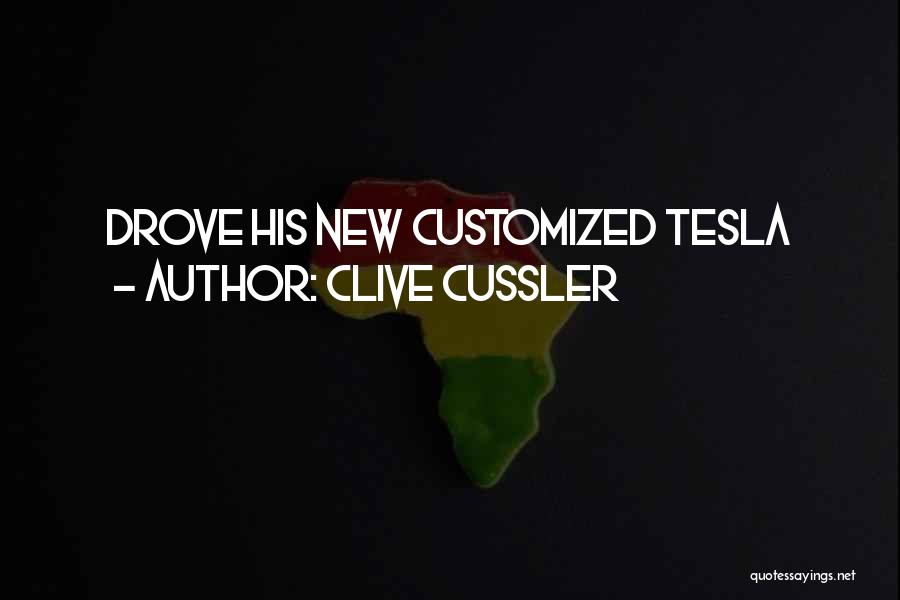 Clive Cussler Quotes: Drove His New Customized Tesla