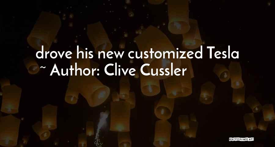 Clive Cussler Quotes: Drove His New Customized Tesla