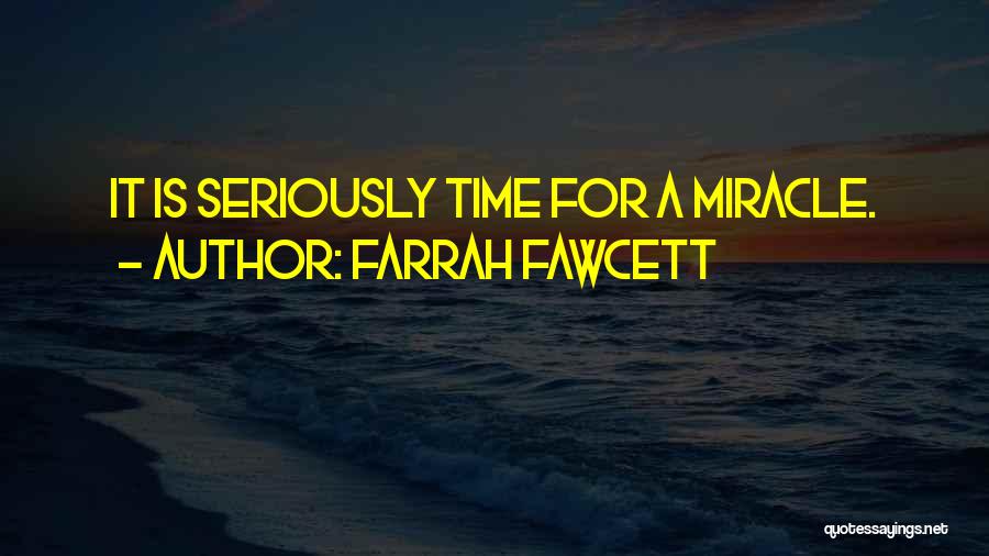 Farrah Fawcett Quotes: It Is Seriously Time For A Miracle.
