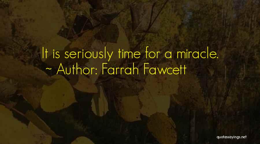 Farrah Fawcett Quotes: It Is Seriously Time For A Miracle.