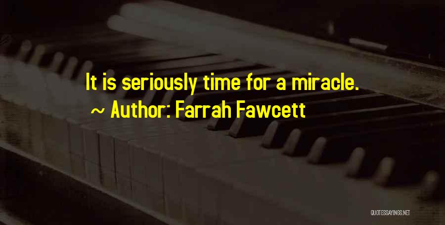 Farrah Fawcett Quotes: It Is Seriously Time For A Miracle.