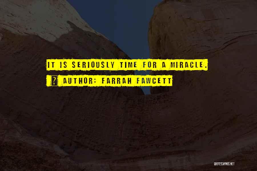 Farrah Fawcett Quotes: It Is Seriously Time For A Miracle.