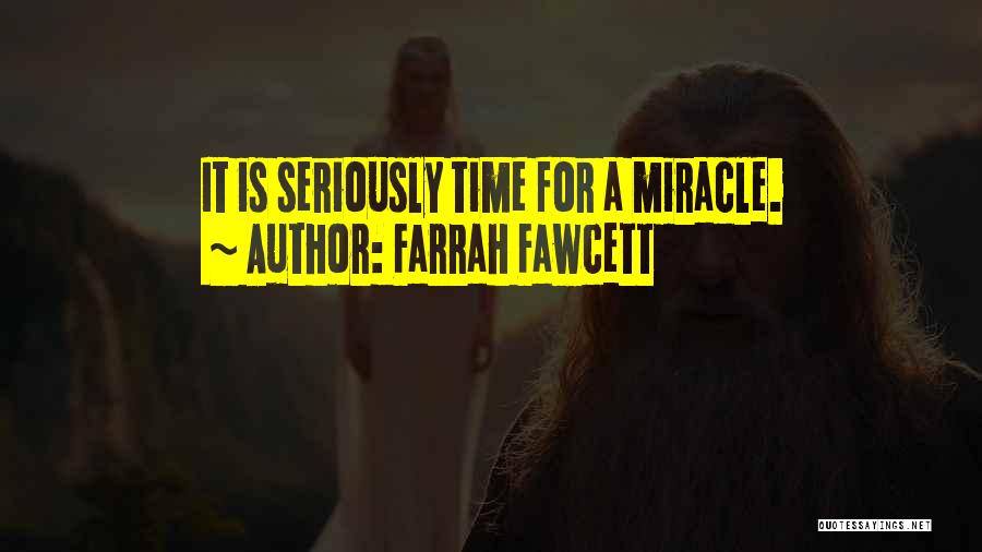 Farrah Fawcett Quotes: It Is Seriously Time For A Miracle.