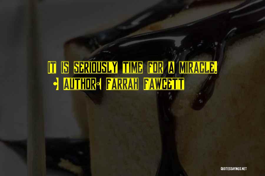 Farrah Fawcett Quotes: It Is Seriously Time For A Miracle.