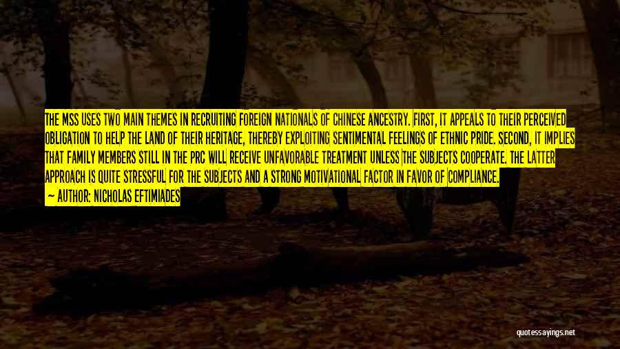 Nicholas Eftimiades Quotes: The Mss Uses Two Main Themes In Recruiting Foreign Nationals Of Chinese Ancestry. First, It Appeals To Their Perceived Obligation