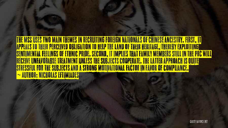 Nicholas Eftimiades Quotes: The Mss Uses Two Main Themes In Recruiting Foreign Nationals Of Chinese Ancestry. First, It Appeals To Their Perceived Obligation