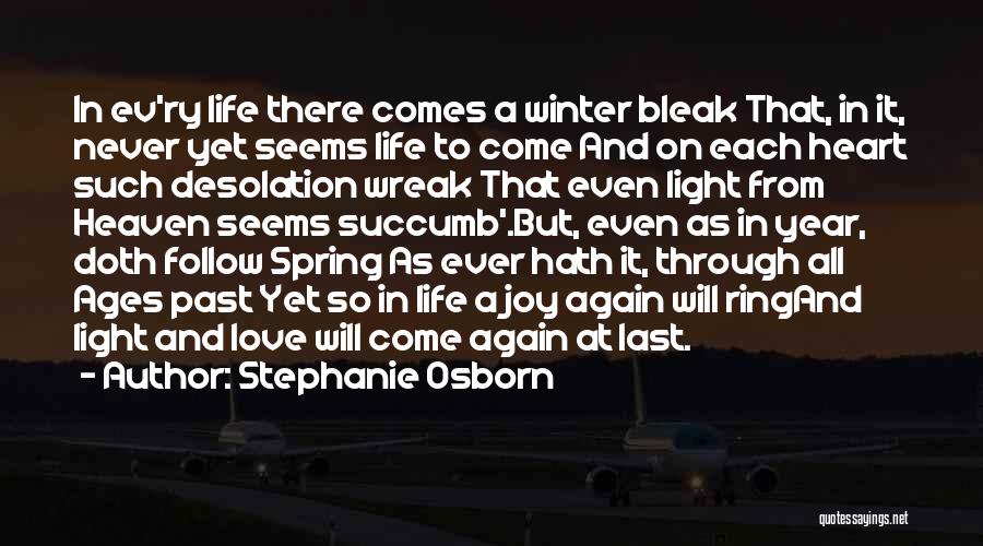 Stephanie Osborn Quotes: In Ev'ry Life There Comes A Winter Bleak That, In It, Never Yet Seems Life To Come And On Each