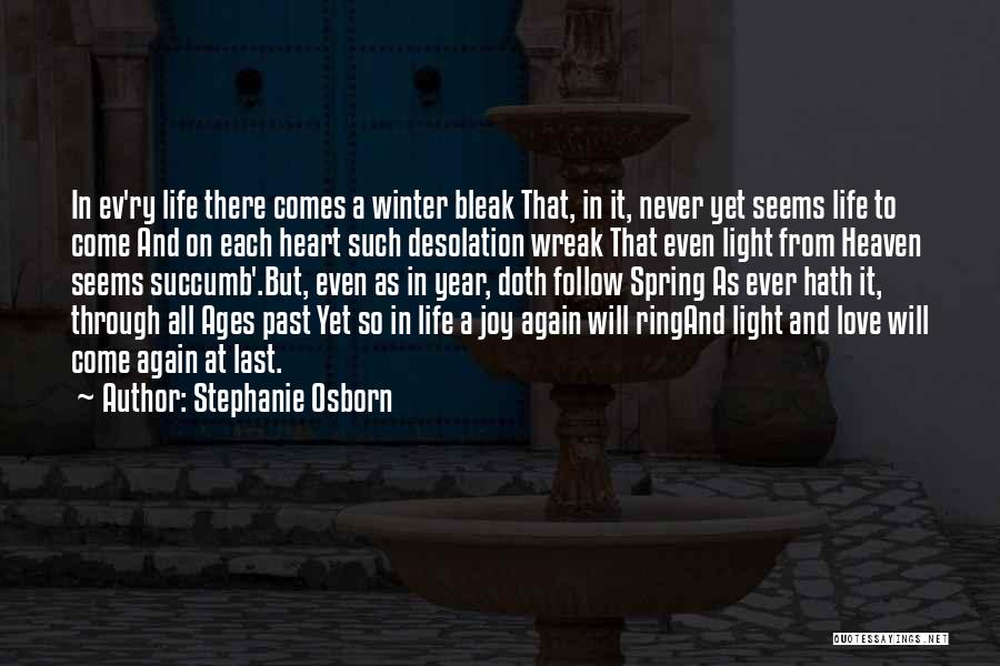 Stephanie Osborn Quotes: In Ev'ry Life There Comes A Winter Bleak That, In It, Never Yet Seems Life To Come And On Each