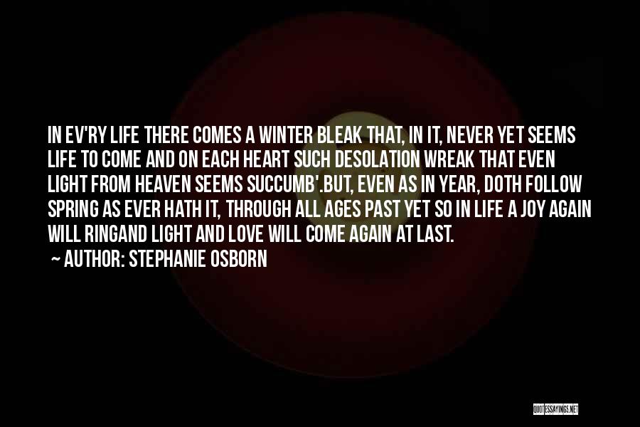 Stephanie Osborn Quotes: In Ev'ry Life There Comes A Winter Bleak That, In It, Never Yet Seems Life To Come And On Each