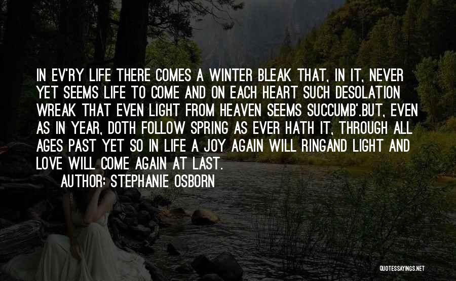 Stephanie Osborn Quotes: In Ev'ry Life There Comes A Winter Bleak That, In It, Never Yet Seems Life To Come And On Each
