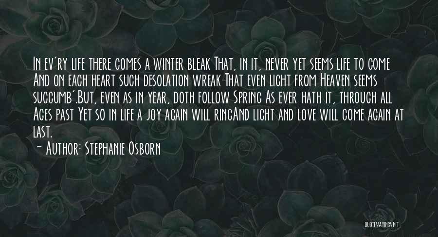 Stephanie Osborn Quotes: In Ev'ry Life There Comes A Winter Bleak That, In It, Never Yet Seems Life To Come And On Each