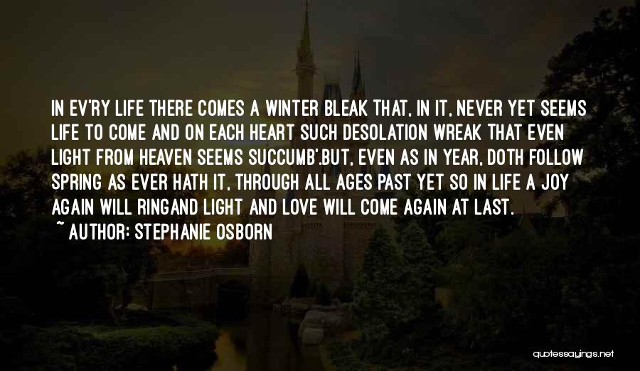 Stephanie Osborn Quotes: In Ev'ry Life There Comes A Winter Bleak That, In It, Never Yet Seems Life To Come And On Each